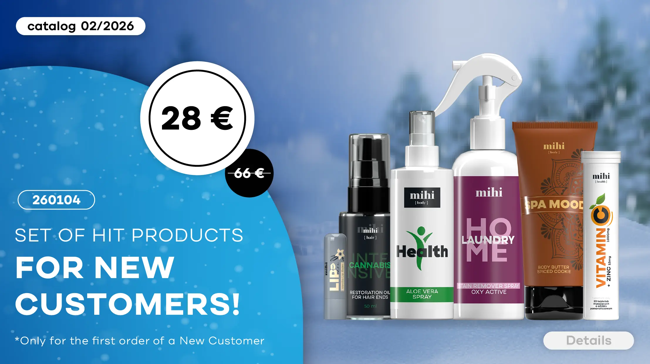 Unique set of HIT - products of mihi for New Customers in period! To make the 1st Step as easy as possible, we are pleased to present you a special offer for New Customers!